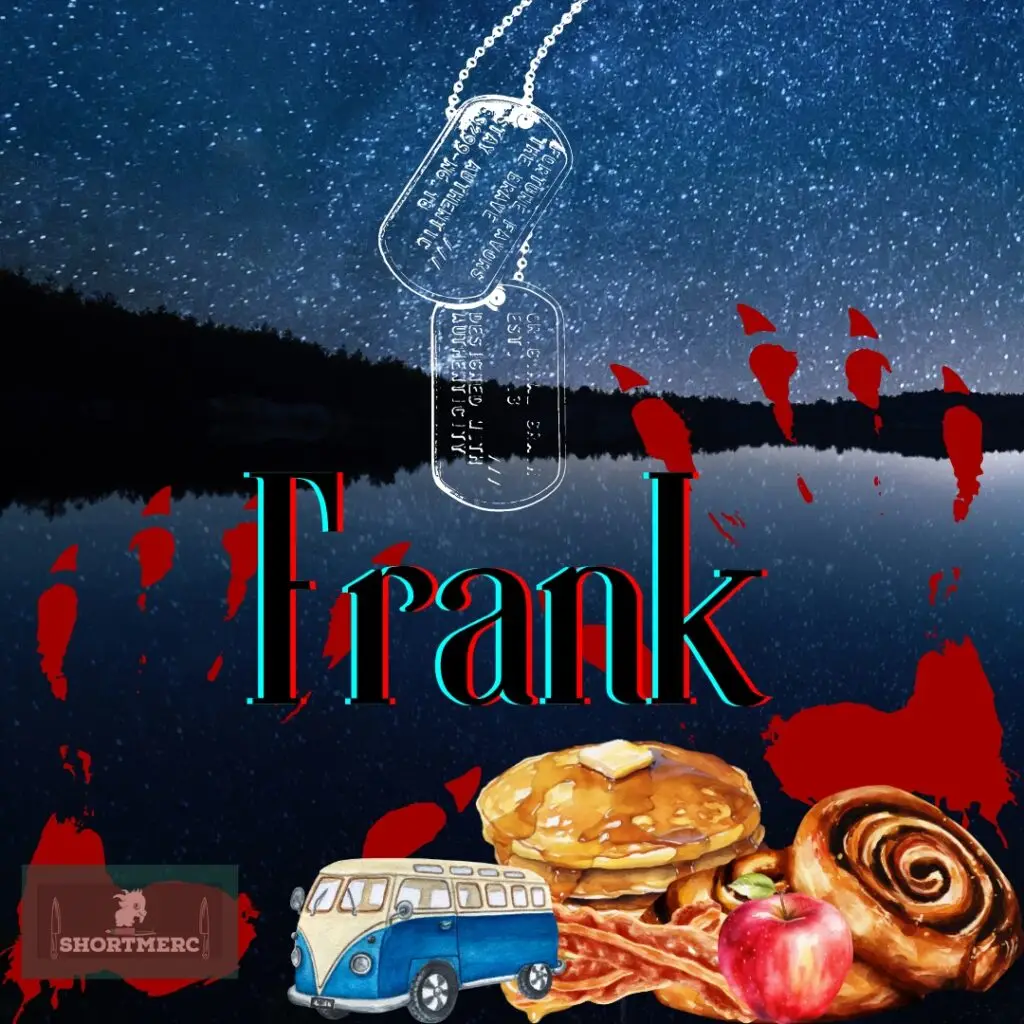 Here’s the revised 50-word alt text including the "SHORTMERC" detail: A dark, starry night sky reflects on a lake with red, blood-like handprints. Military dog tags hang above the name "Frank" in bold red and teal text. In the foreground, pancakes, bacon, a cinnamon roll, an apple, a vintage van, and a "SHORTMERC" logo with a goat emblem appear.